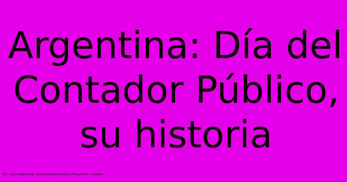 Argentina: Día Del Contador Público, Su Historia