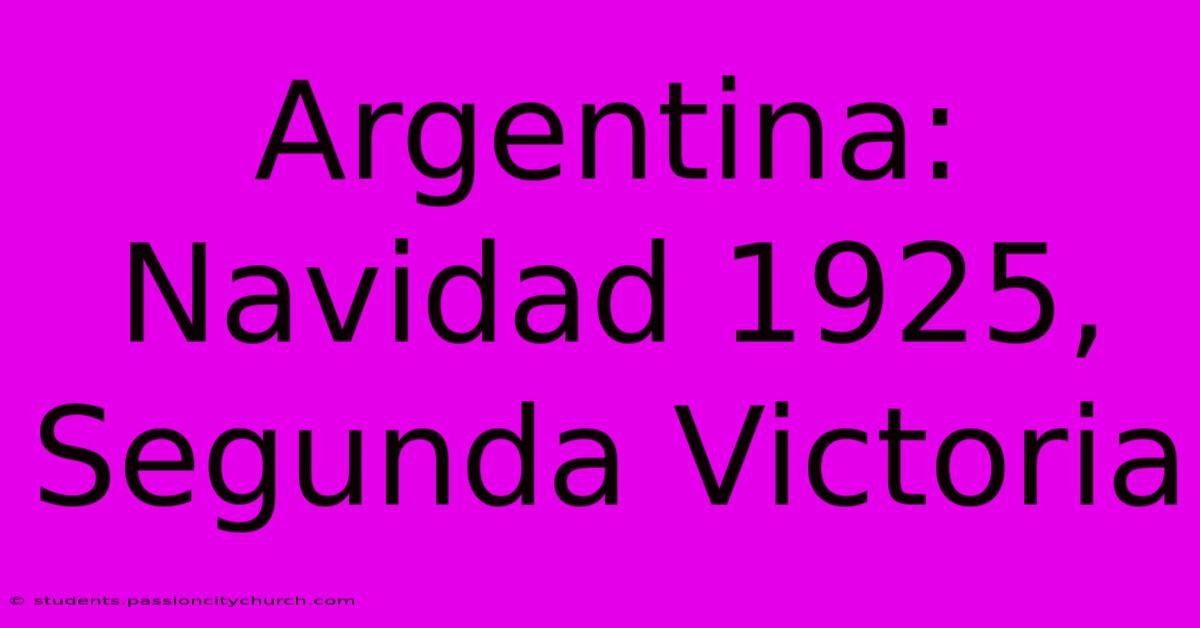 Argentina: Navidad 1925, Segunda Victoria