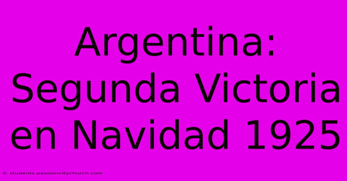 Argentina: Segunda Victoria En Navidad 1925