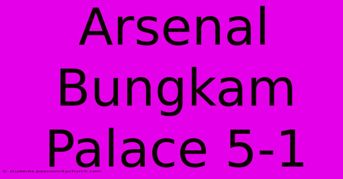 Arsenal Bungkam Palace 5-1