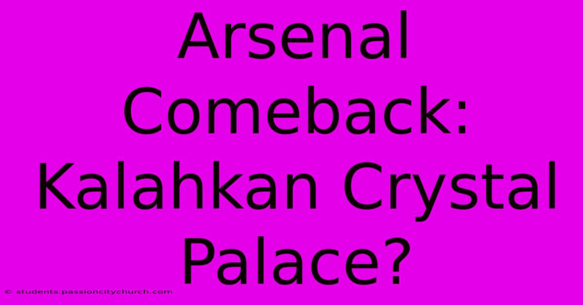 Arsenal Comeback: Kalahkan Crystal Palace?