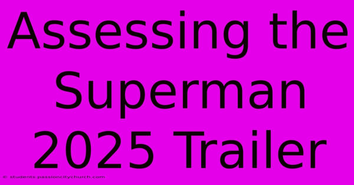 Assessing The Superman 2025 Trailer