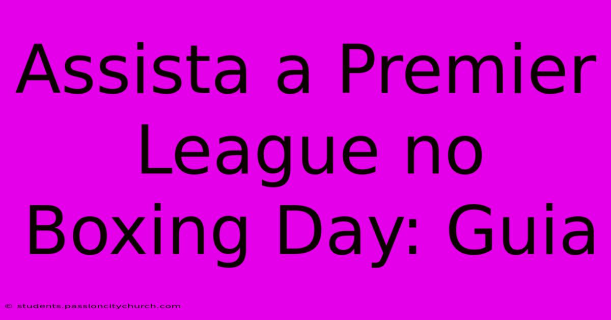 Assista A Premier League No Boxing Day: Guia