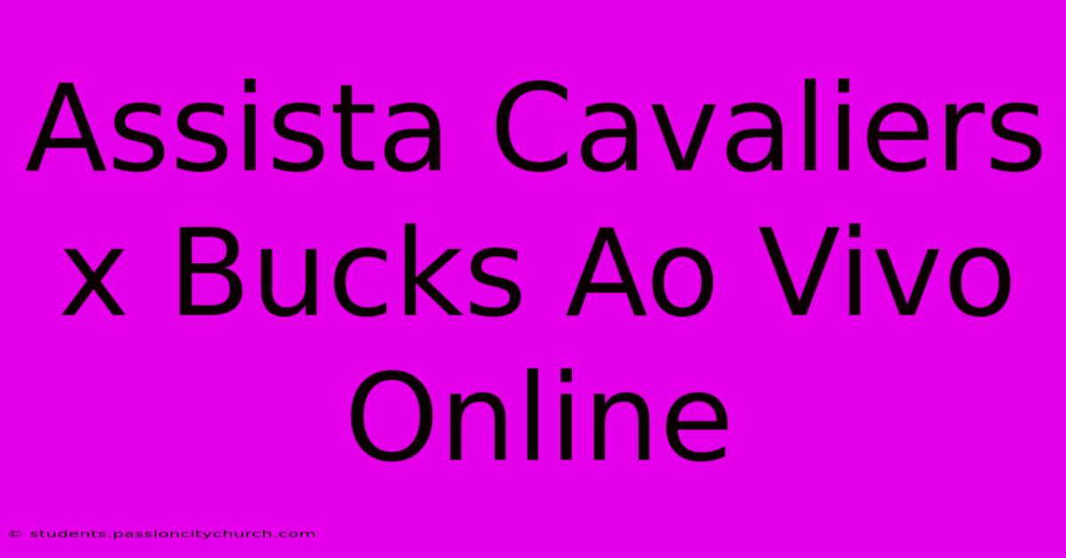 Assista Cavaliers X Bucks Ao Vivo Online