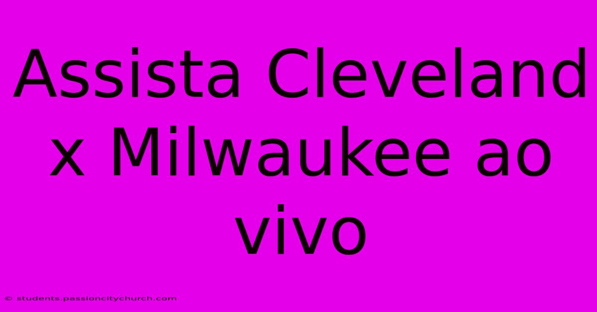 Assista Cleveland X Milwaukee Ao Vivo