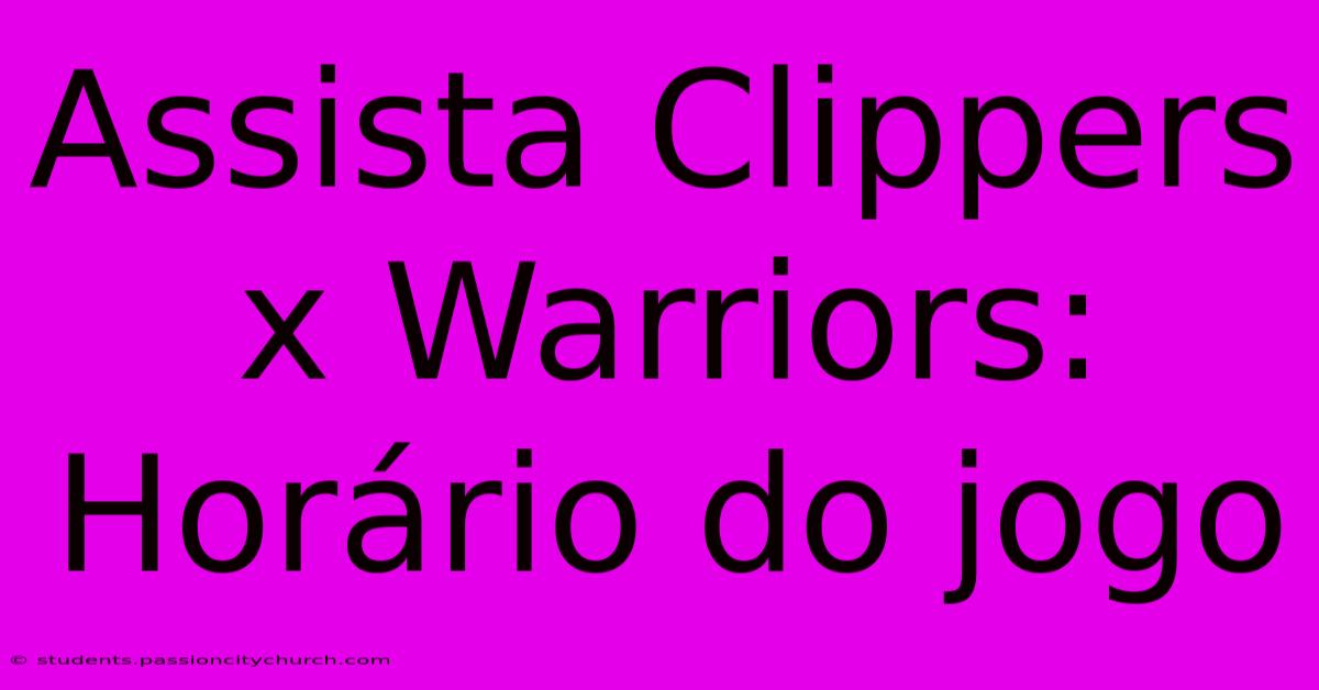 Assista Clippers X Warriors: Horário Do Jogo