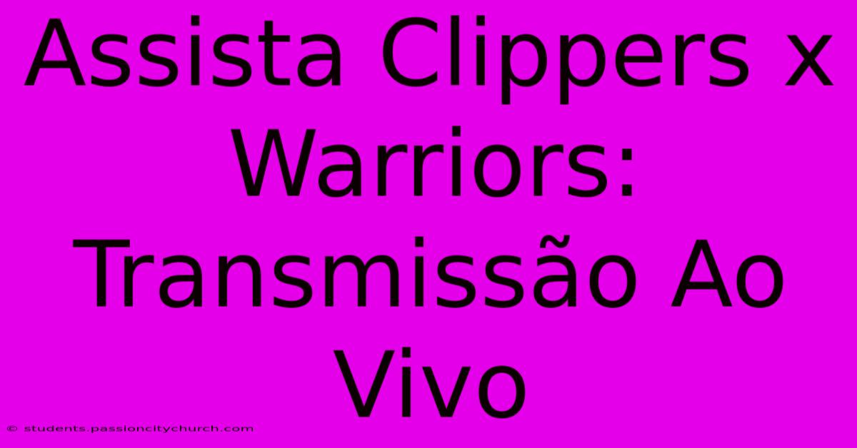 Assista Clippers X Warriors: Transmissão Ao Vivo