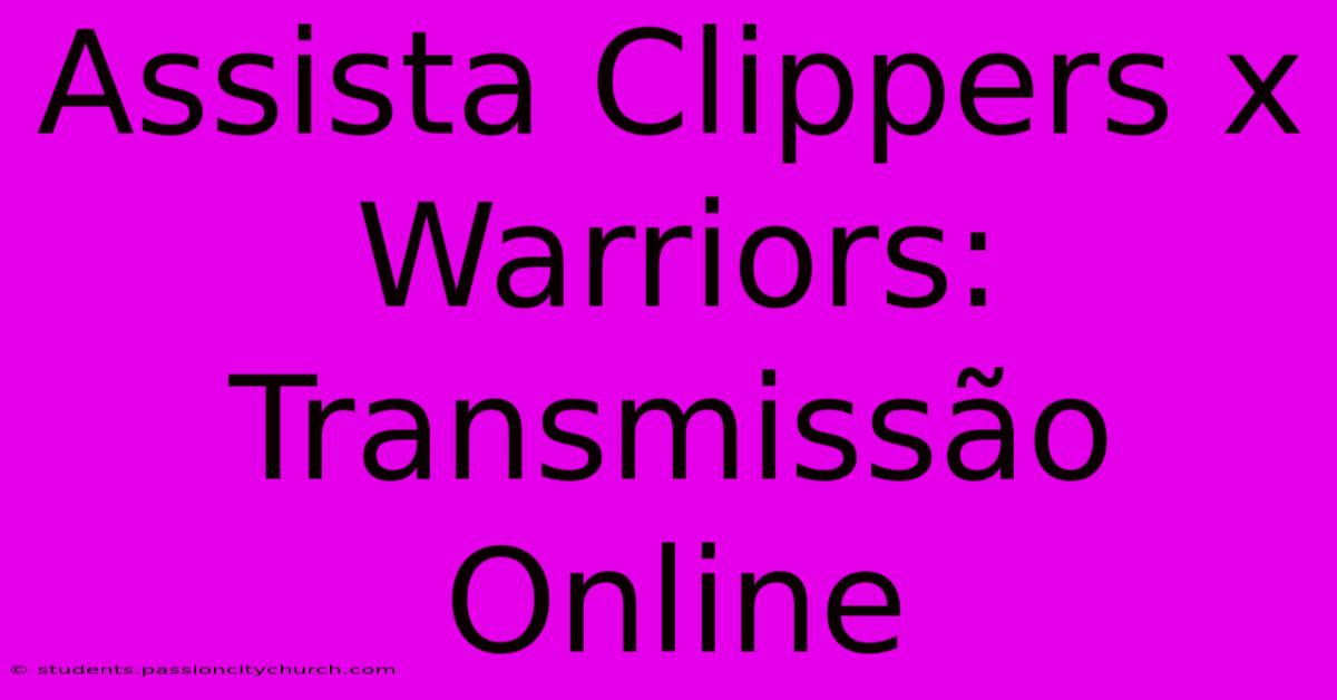 Assista Clippers X Warriors: Transmissão Online