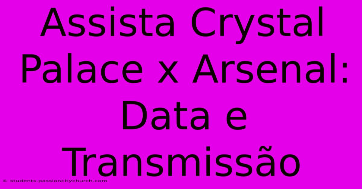 Assista Crystal Palace X Arsenal: Data E Transmissão