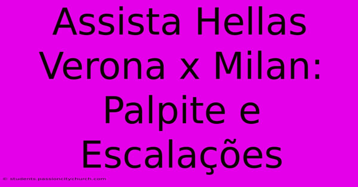 Assista Hellas Verona X Milan: Palpite E Escalações