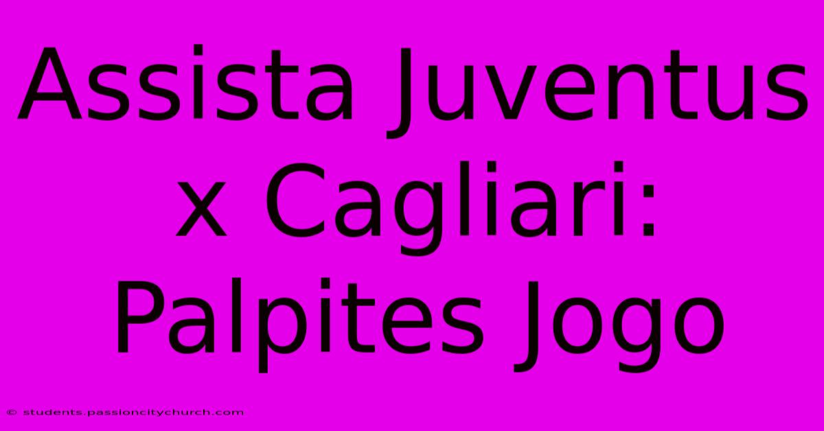 Assista Juventus X Cagliari: Palpites Jogo