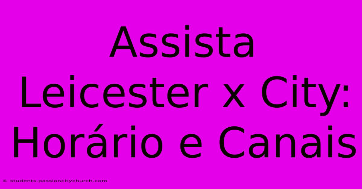 Assista Leicester X City: Horário E Canais