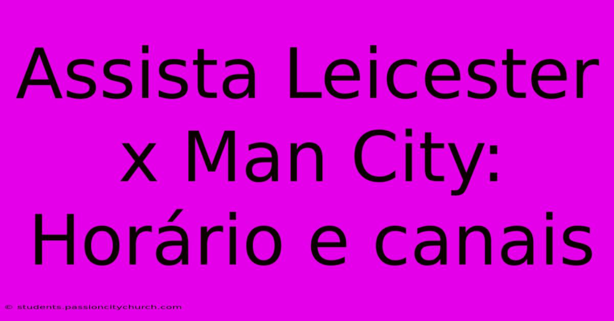 Assista Leicester X Man City: Horário E Canais