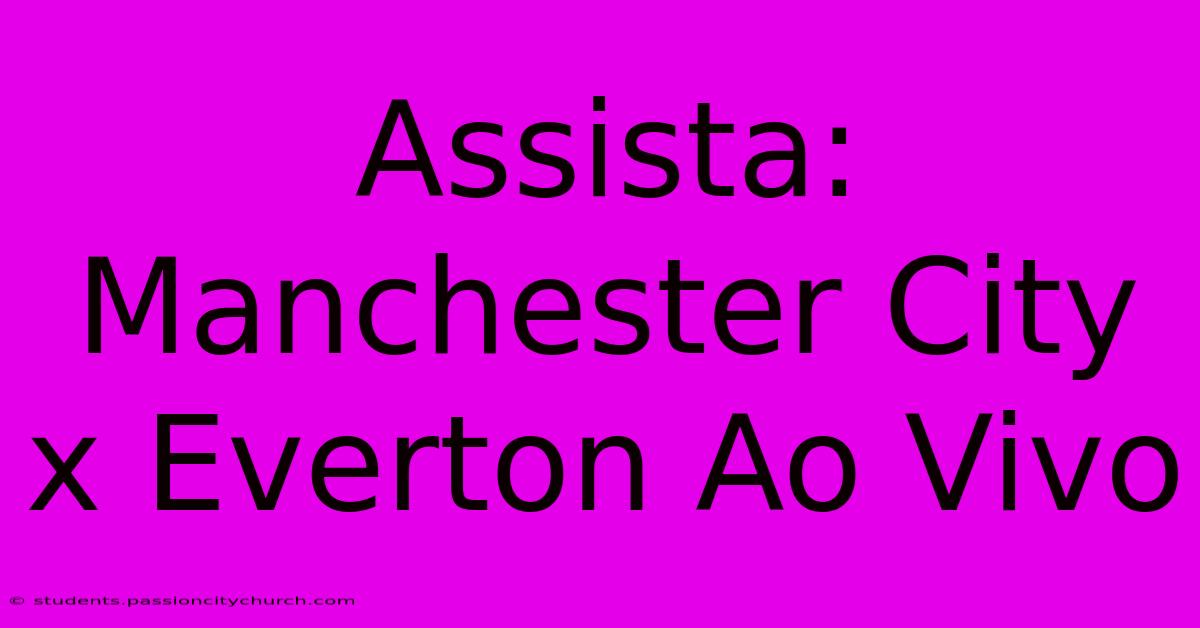 Assista: Manchester City X Everton Ao Vivo