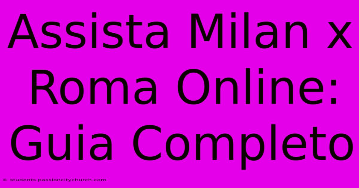 Assista Milan X Roma Online: Guia Completo