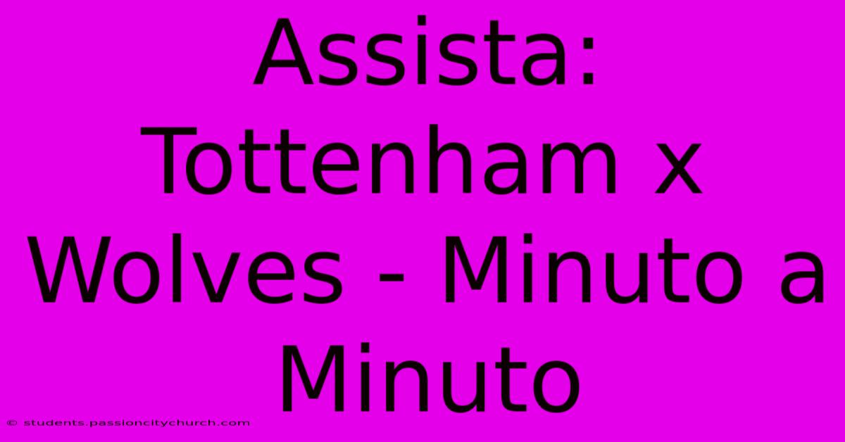 Assista: Tottenham X Wolves - Minuto A Minuto