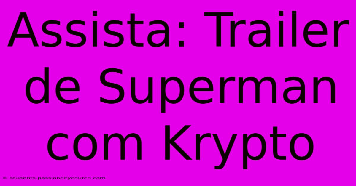 Assista: Trailer De Superman Com Krypto