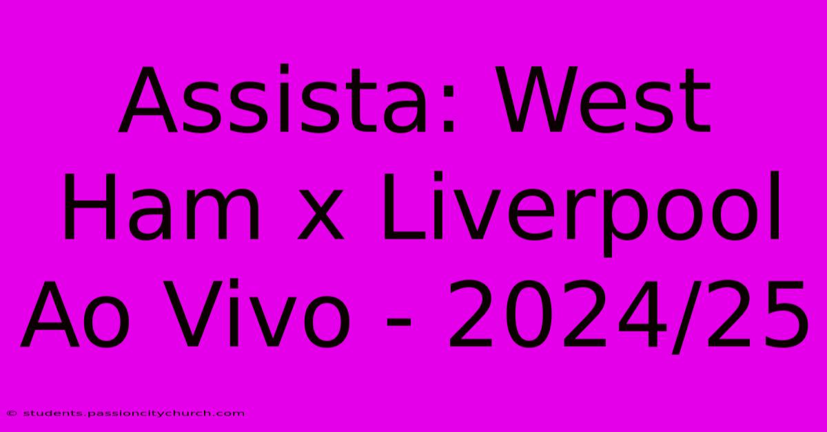 Assista: West Ham X Liverpool Ao Vivo - 2024/25