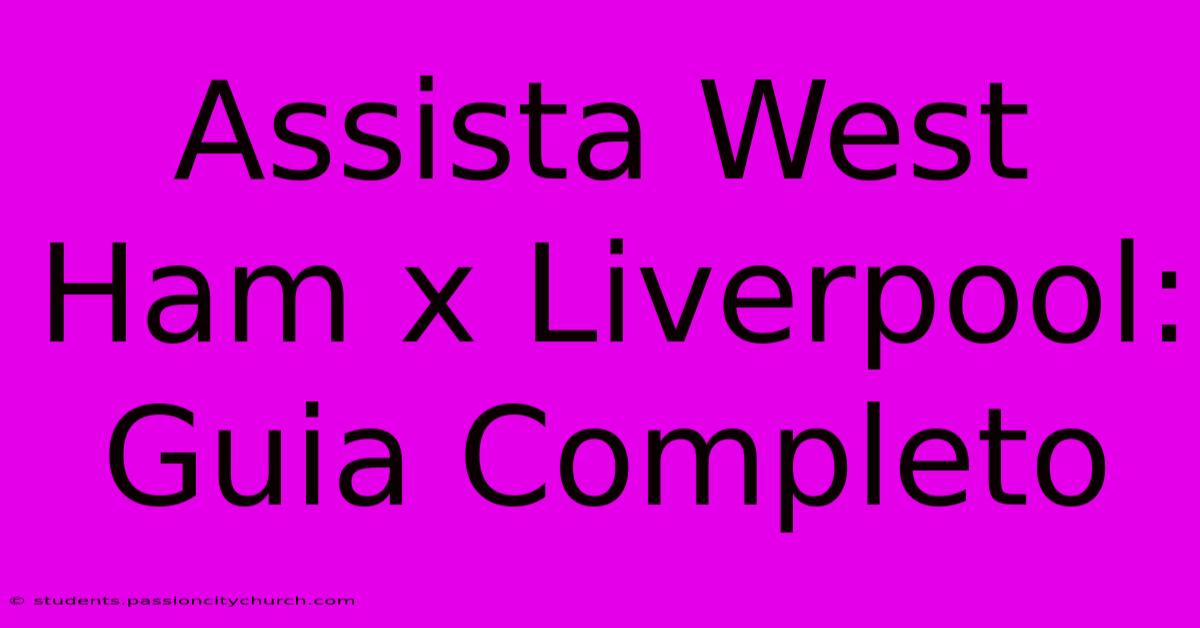 Assista West Ham X Liverpool: Guia Completo