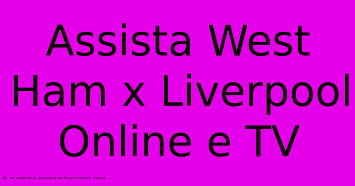 Assista West Ham X Liverpool Online E TV