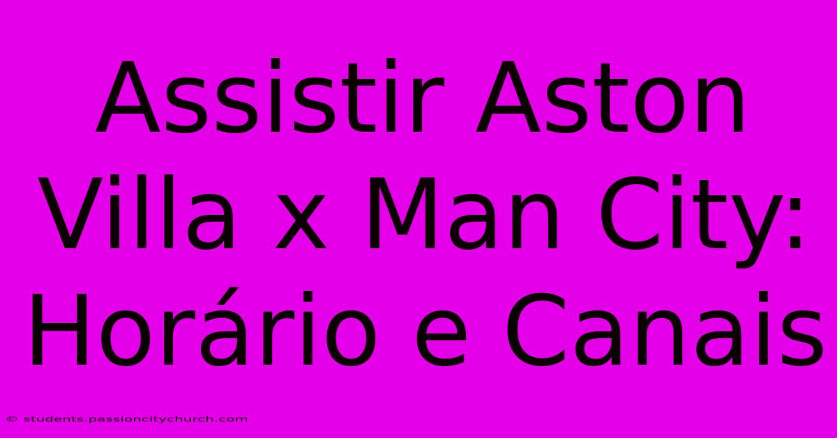 Assistir Aston Villa X Man City: Horário E Canais