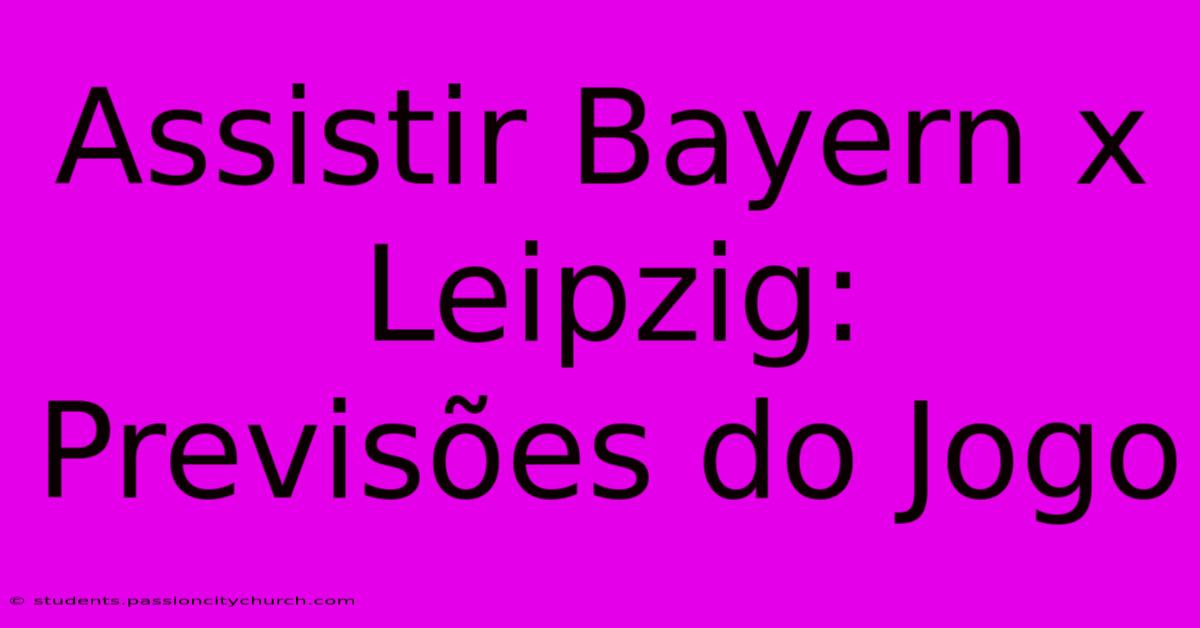 Assistir Bayern X Leipzig: Previsões Do Jogo