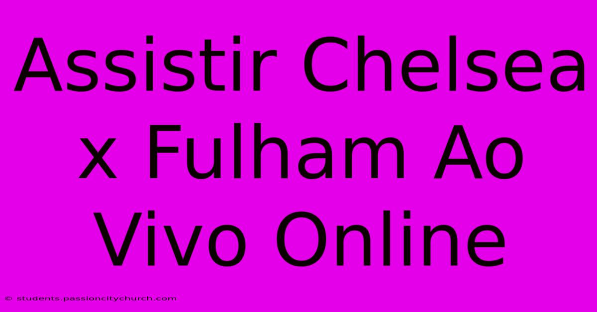 Assistir Chelsea X Fulham Ao Vivo Online