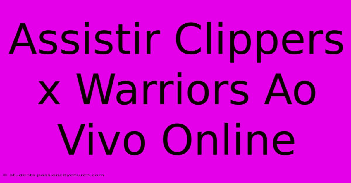 Assistir Clippers X Warriors Ao Vivo Online