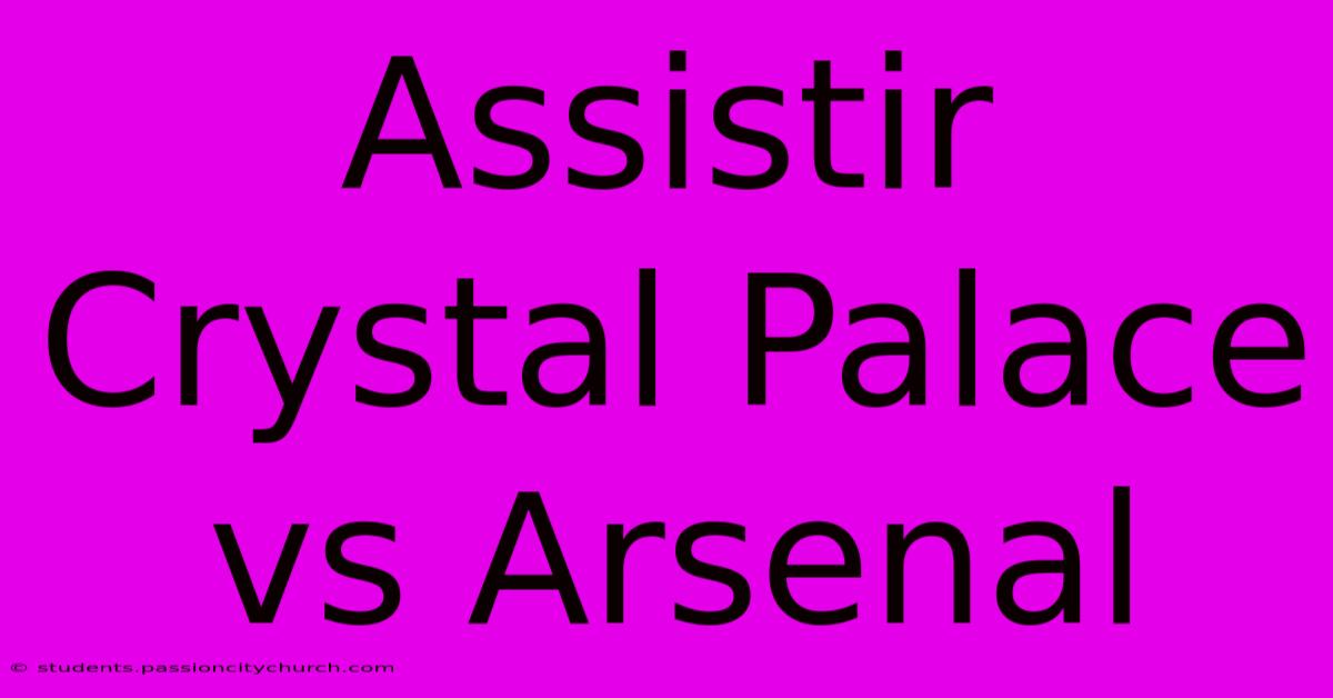 Assistir Crystal Palace Vs Arsenal