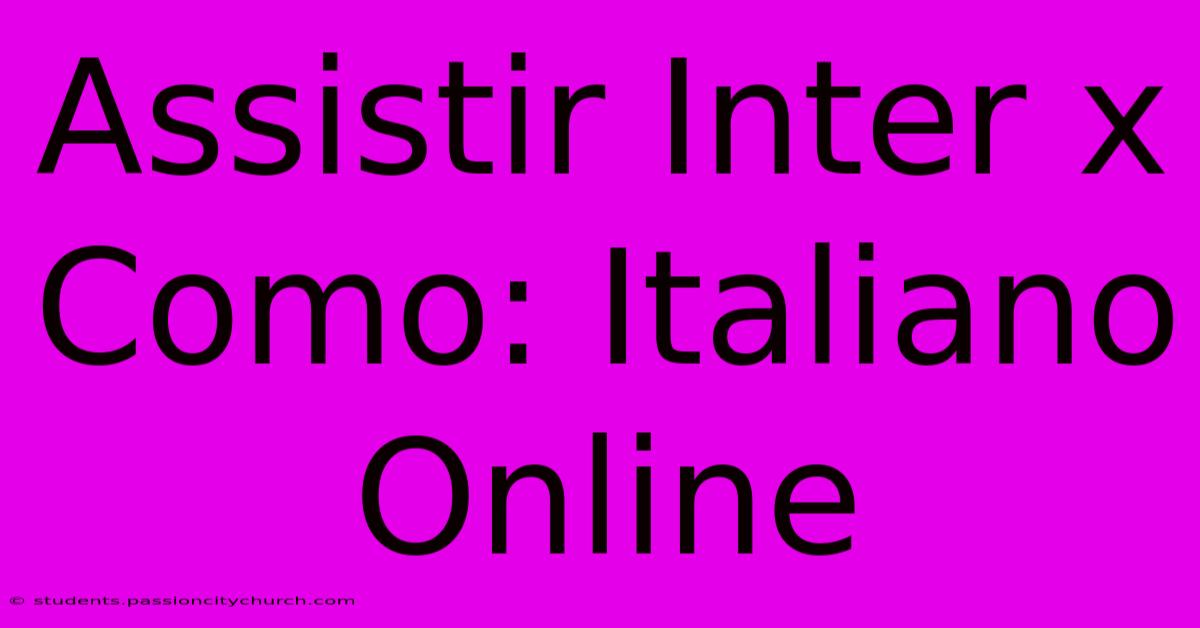 Assistir Inter X Como: Italiano Online