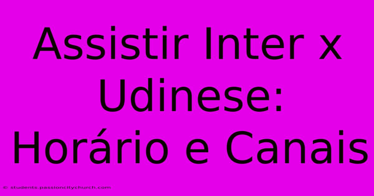 Assistir Inter X Udinese: Horário E Canais