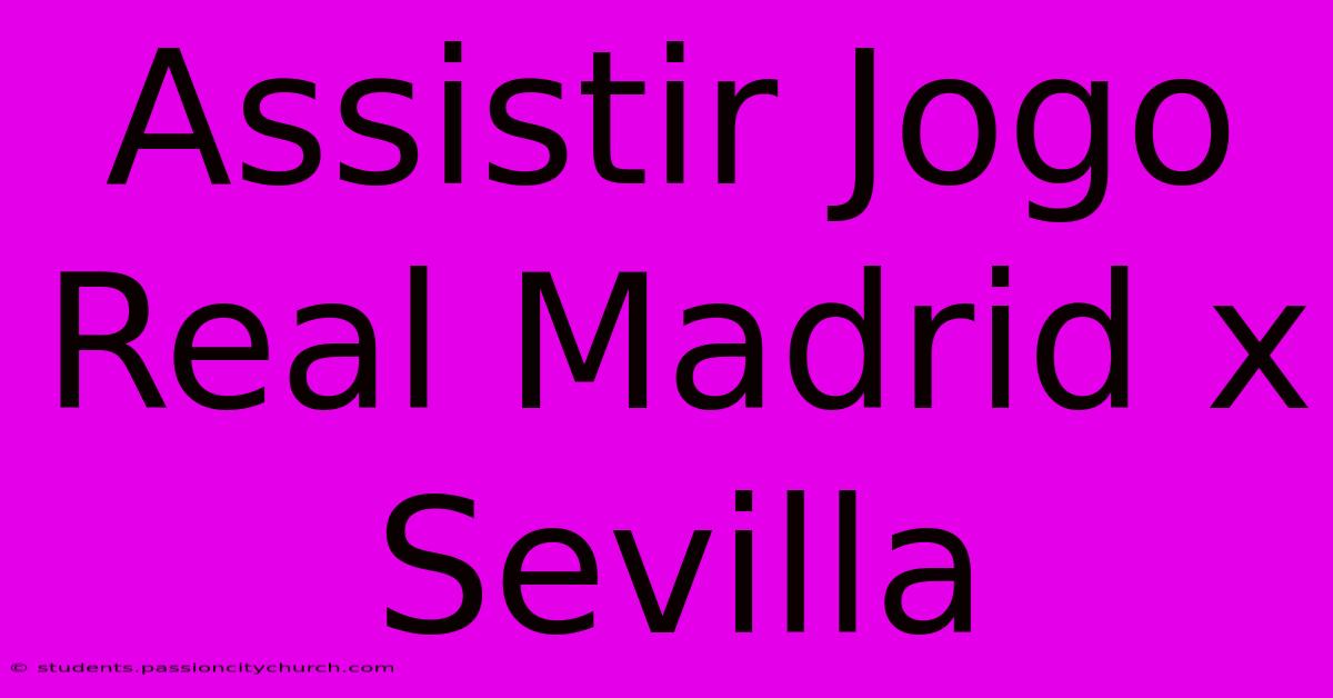 Assistir Jogo Real Madrid X Sevilla