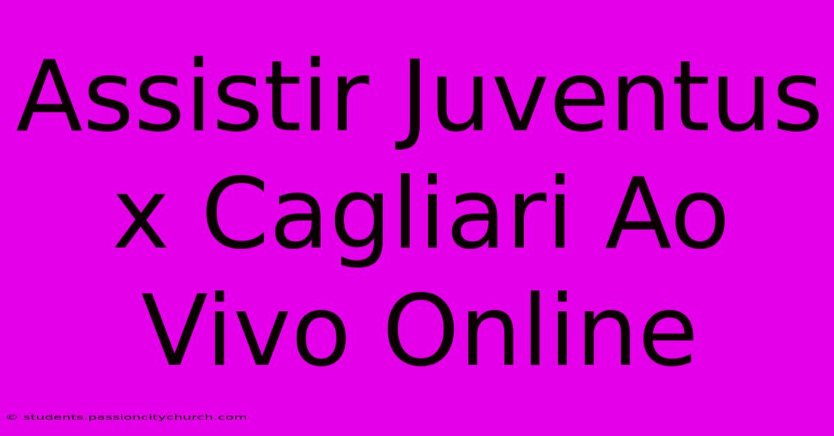 Assistir Juventus X Cagliari Ao Vivo Online