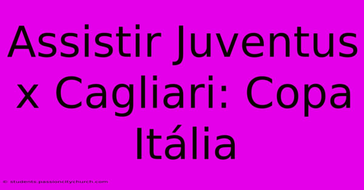 Assistir Juventus X Cagliari: Copa Itália