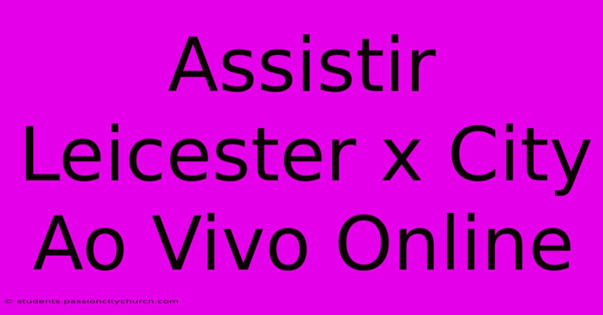 Assistir Leicester X City Ao Vivo Online