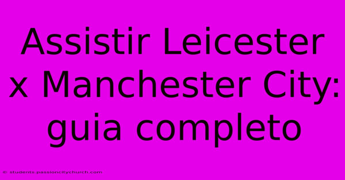 Assistir Leicester X Manchester City: Guia Completo