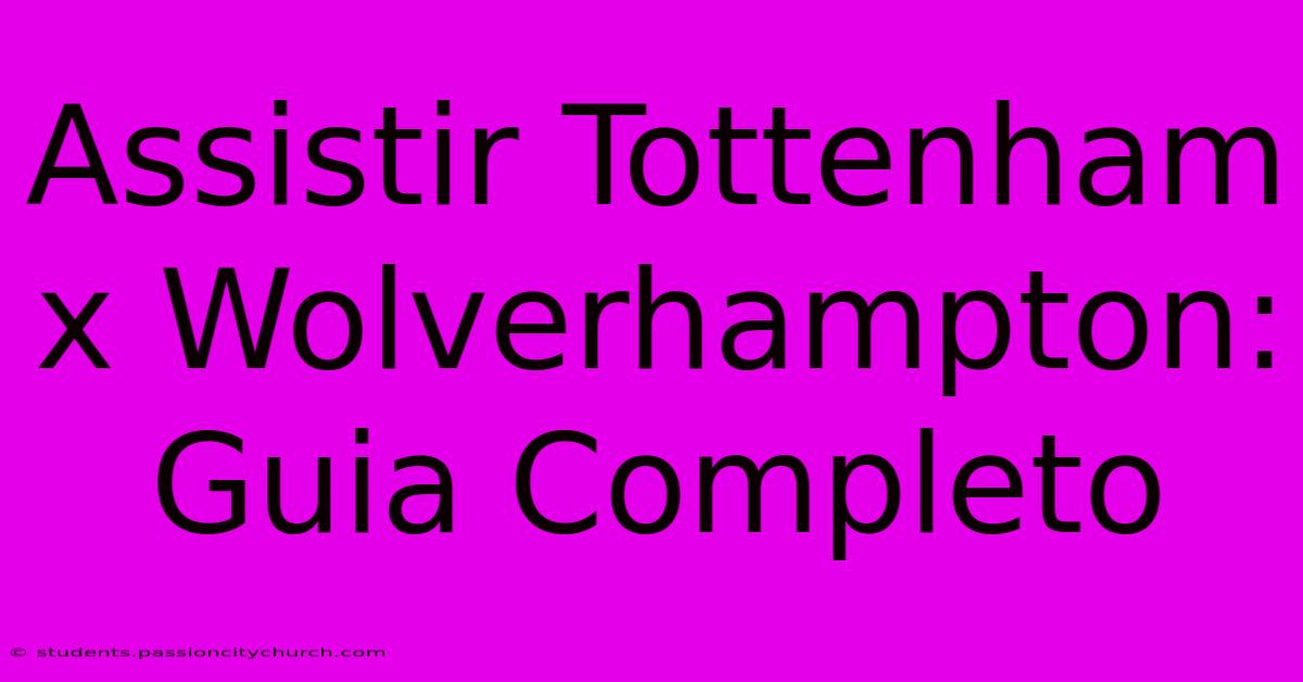 Assistir Tottenham X Wolverhampton: Guia Completo