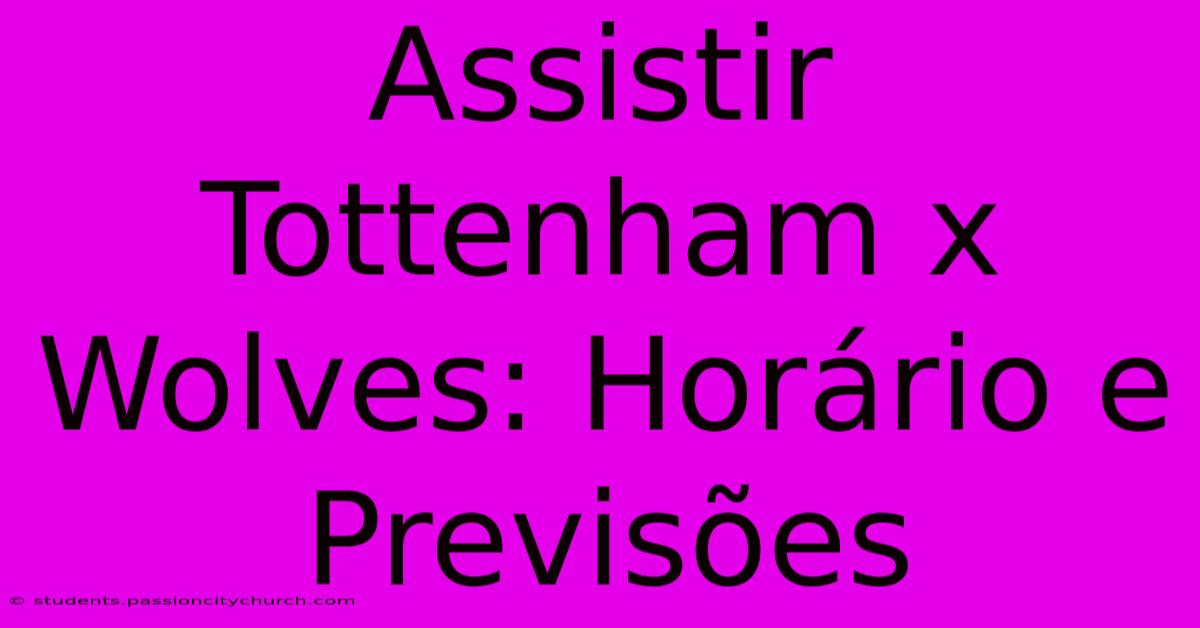 Assistir Tottenham X Wolves: Horário E Previsões