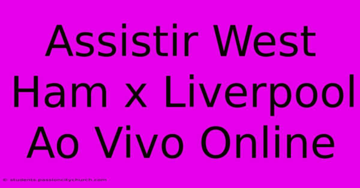 Assistir West Ham X Liverpool Ao Vivo Online