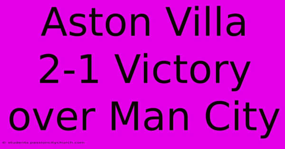 Aston Villa 2-1 Victory Over Man City