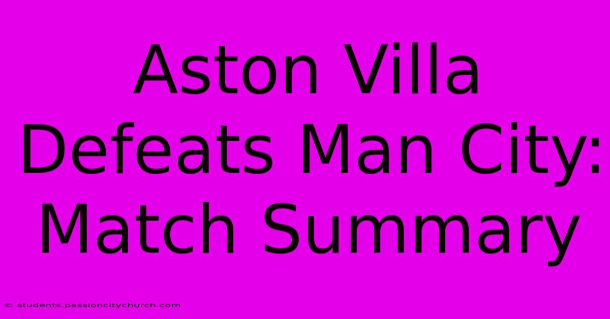 Aston Villa Defeats Man City: Match Summary