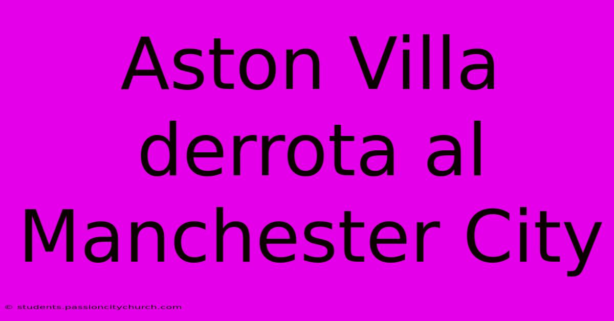 Aston Villa Derrota Al Manchester City