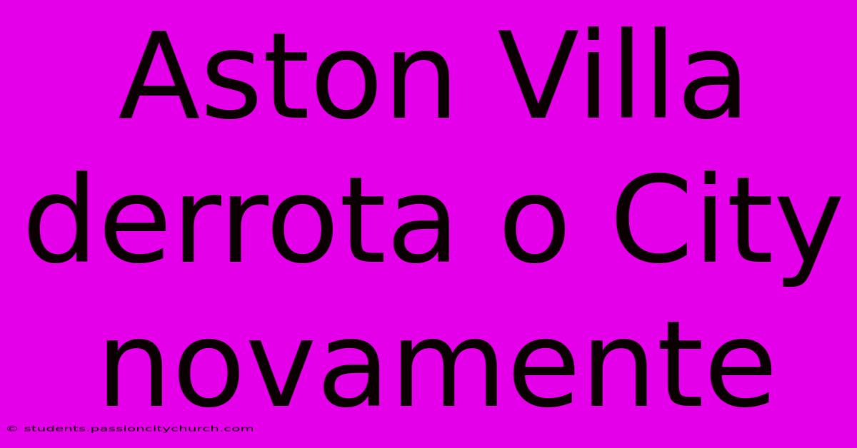 Aston Villa Derrota O City Novamente