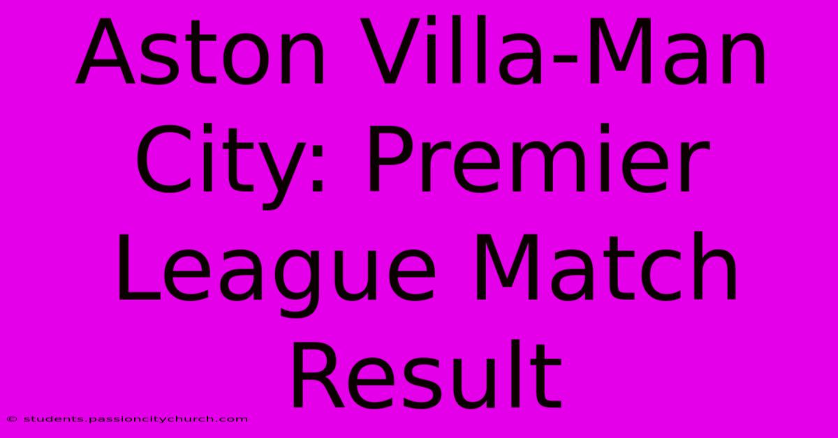 Aston Villa-Man City: Premier League Match Result