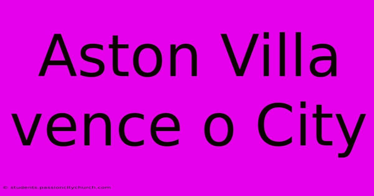 Aston Villa Vence O City