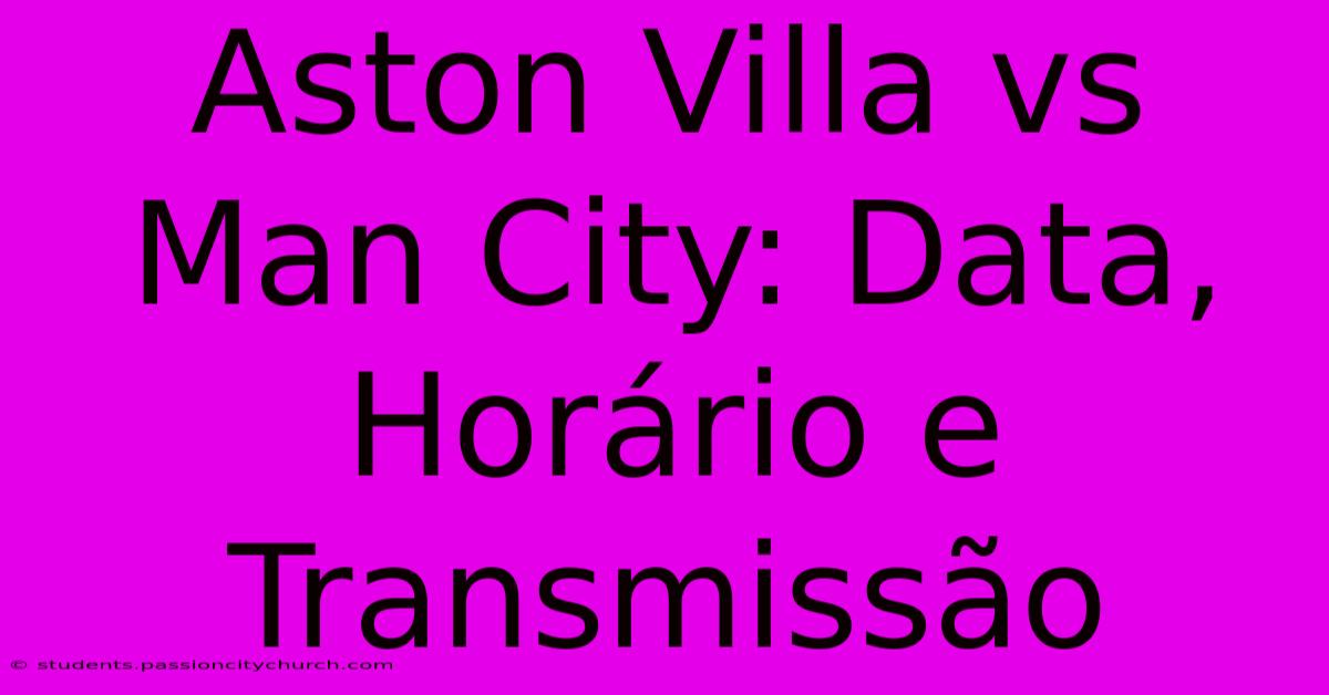 Aston Villa Vs Man City: Data, Horário E Transmissão