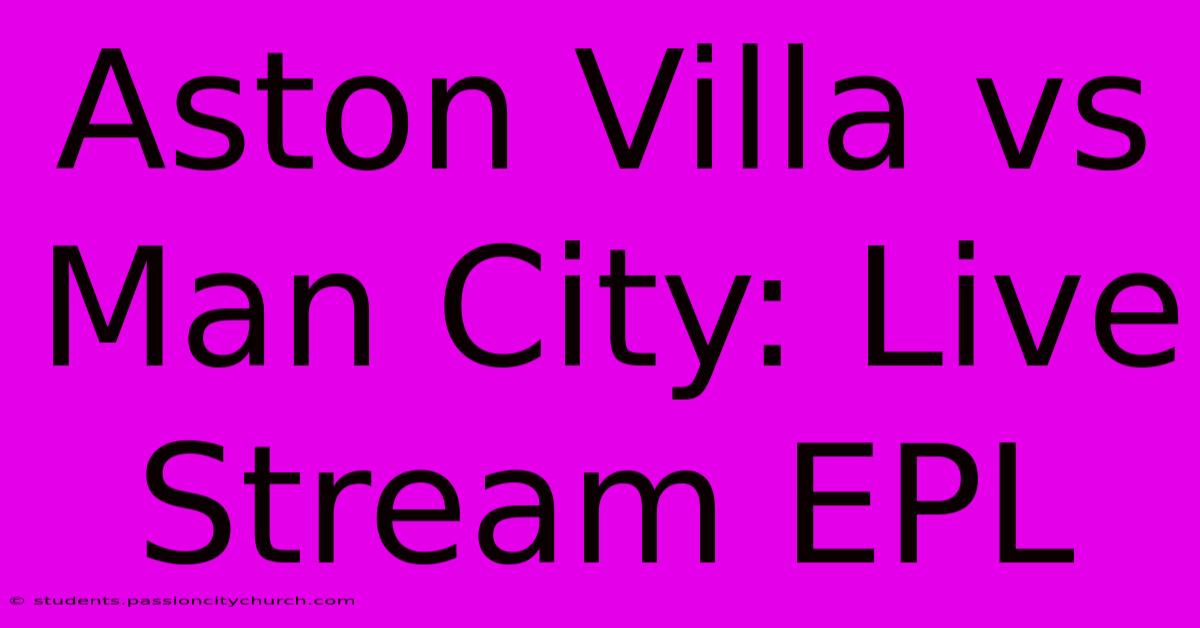 Aston Villa Vs Man City: Live Stream EPL