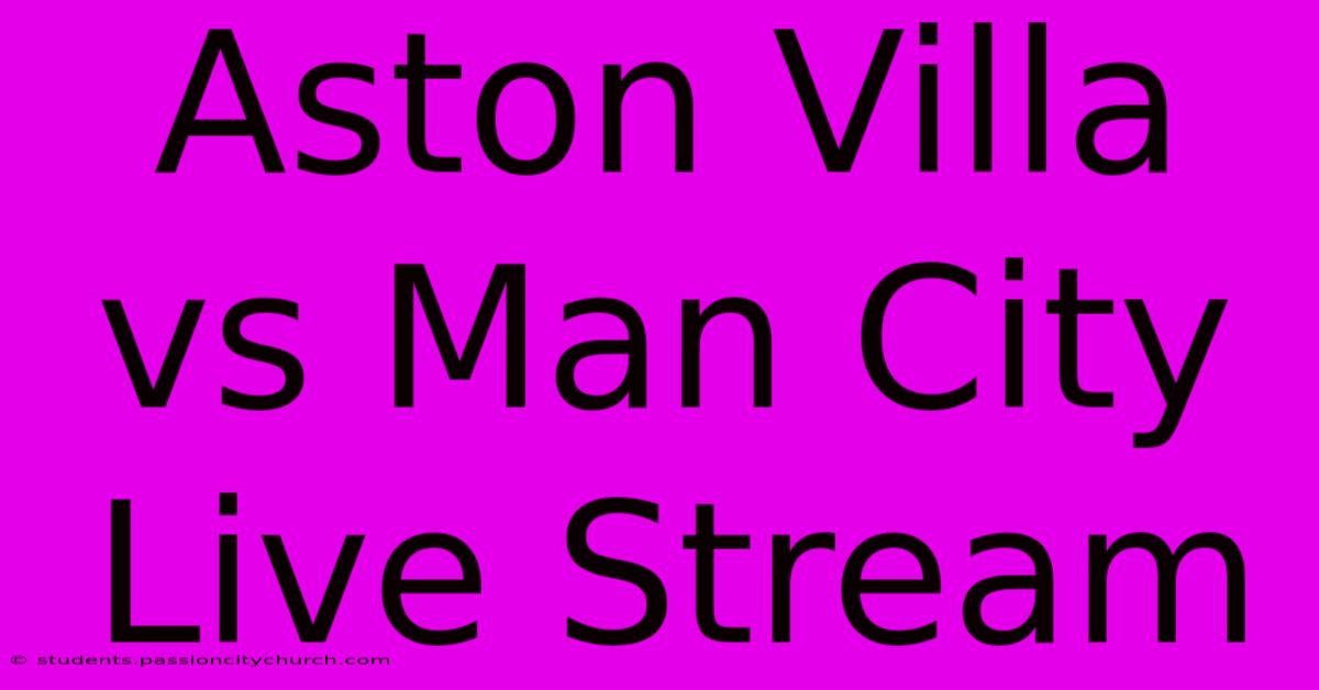 Aston Villa Vs Man City Live Stream