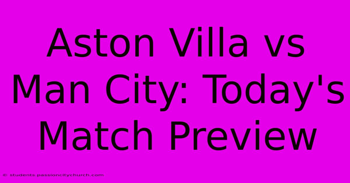 Aston Villa Vs Man City: Today's Match Preview