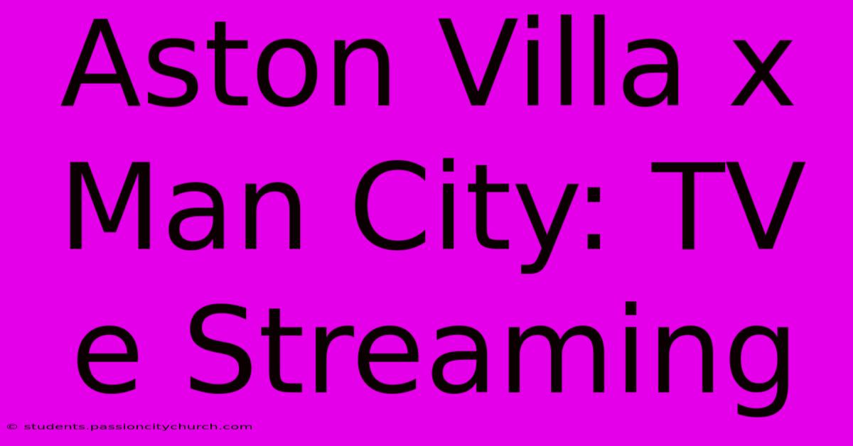 Aston Villa X Man City: TV E Streaming